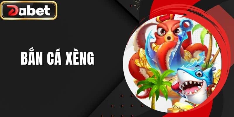 Bắn Cá Xèng - Thiên Đường Đổi Thưởng 3D Hot Nhất 2025