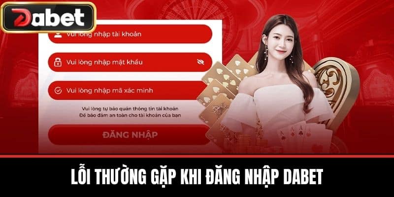 Lỗi Thường Gặp Khi Đăng Nhập DABET