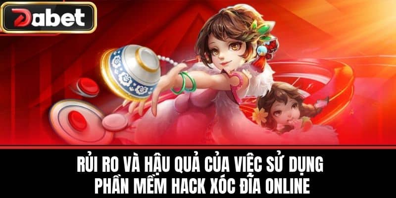 Rủi Ro và Hậu Quả Của Việc Sử Dụng Phần Mềm Hack Xóc Đĩa Online