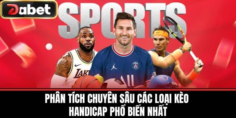 Phân tích chuyên sâu các loại kèo Handicap phổ biến nhất
